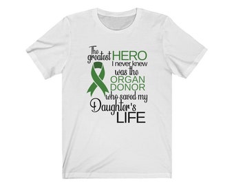 Organ Transplant Support for Daughter; Organ Donor Hero T-Shirt