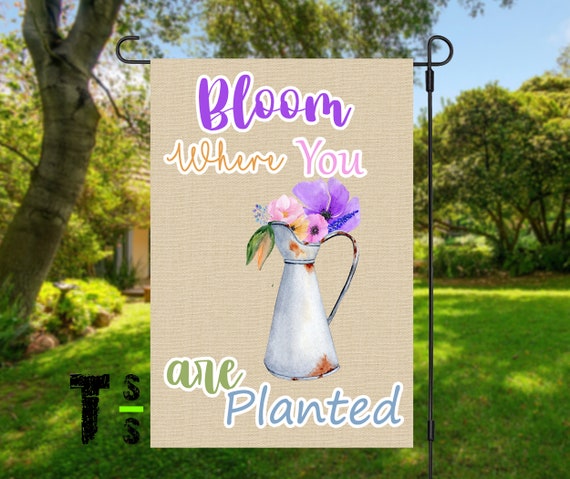 Bloom Where You Are Planted Yard Garden Flag