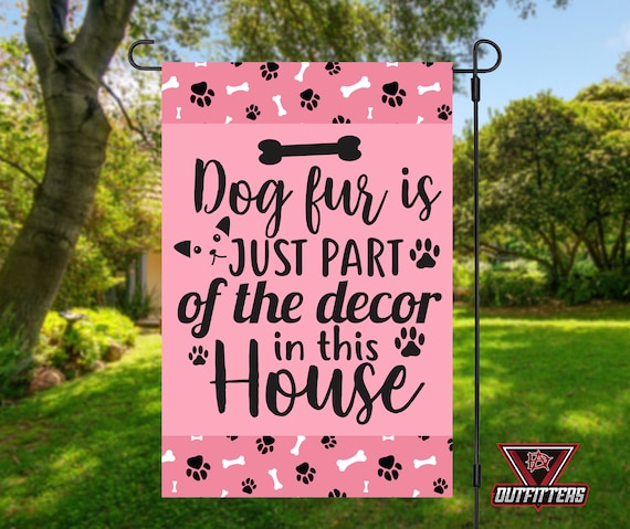 Pets - Dog Fur Is Part Of The Decor Flag