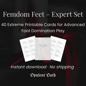 May include: The image displays a set of printable cards titled "Femdom Feet - Expert Set." The cards are designed for advanced foot domination play, with the text "40 Extreme Printable Cards" visible. The background is dark with a red design.