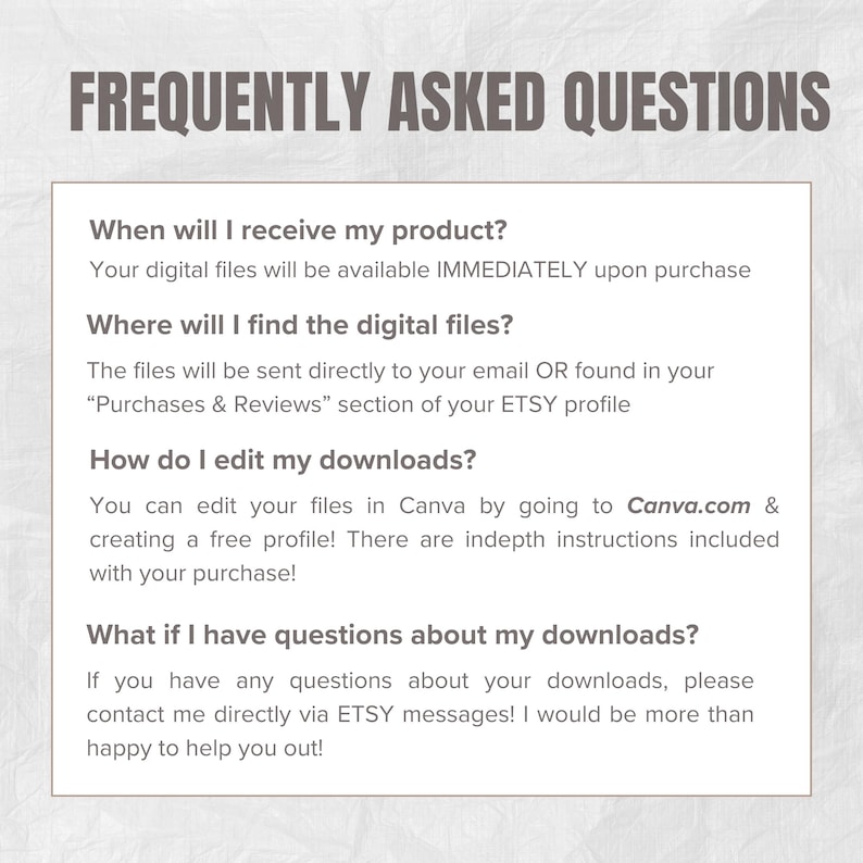 May include: A digital graphic with the text "FREQUENTLY ASKED QUESTIONS" in a dark grey font. The text below answers questions about digital file delivery, location, editing, and support.