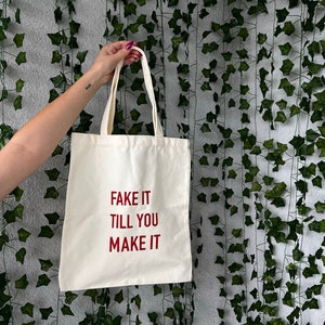 Tote bag, shopping bag, canvas bag, fake it till you make it