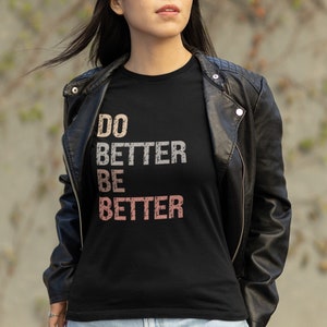 Do Better, Be Better, Love Others Tee, Be Kind to Others Tshirt, Kindness Shirt, More Love Less Hate Shirt, Less Hate T-Shirt, Kin