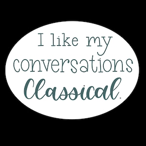 I Like My Conversations Classical - Sticker