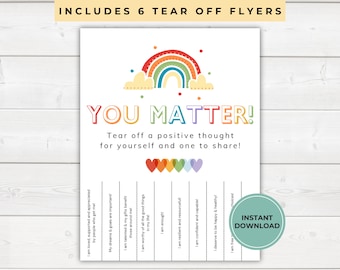 May include: A printable sheet with a rainbow and the text "YOU MATTER!" Tear off a positive thought for yourself and one to share!"  The sheet has 6 tear-off strips with positive affirmations.