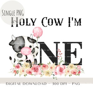 Vache sacrée, je suis un PNG floral rose, 1er anniversaire Sublimation PNG, vache de ferme une fille anniversaire chemise de gâteau décoration d'anniversaire téléchargement numérique