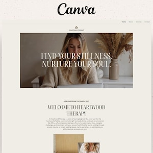 May include: A website design with the Canva logo at the top. The site features a woman and text that reads "FIND YOUR STILLNESS. NURTURE YOUR SOUL." Below, the text "WELCOME TO HEARTWOOD THERAPY" is displayed. The design has a neutral colour palette.
