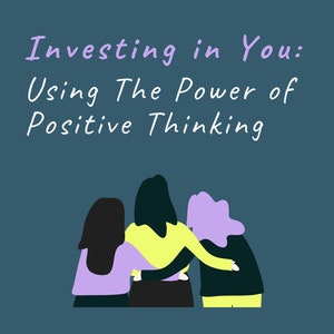 Use the Power of Positive Thinking - Invest in You
