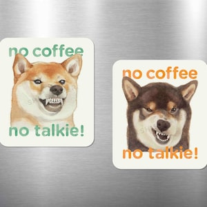 Shiba Inu Magnet - No Coffee No Talkie, Waterproof, Weatherproof
