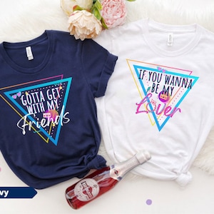 90s Bachelorette Party Shirt, Nashville Bachelorette Shirts, If You Wanna Be My Lover Shirt, 90s Bridal Party Shirt, 90s Bride Shirt Gift