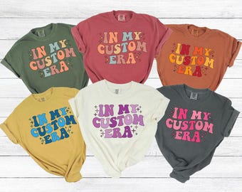 Comfort Colors In My Custom Era tshirt, In My Mom Era Tee, In My Birthday Era Shirt, In My Teacher Era Shirt, In My Pregnant Era Shirt
