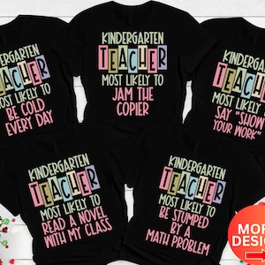 Back To School Shirt, Kindergarten Teacher Shirt, Most Likely To Teacher Tees, Colorful Teacher TShirt, Cute Kindergarten Team Teacher Shirt