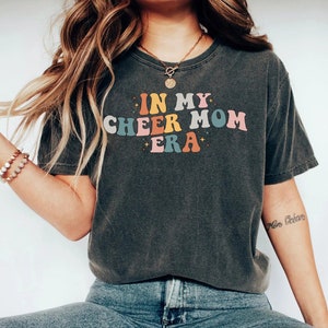 In My Cheer Mom Era Cheer Mom Shirt, Cheer Mom Gifts, Cheer Mama Shirt, Cheer Mom Gear, Cheer Mom and Dad Shirts, Cheer Mom Squad Shirt