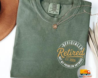 Comfort Colors® Funny Retirement Shirt, Retirement Gifts for Women, Retirement Gift For Man, Teacher Retirement, Retired 2026 Shirt