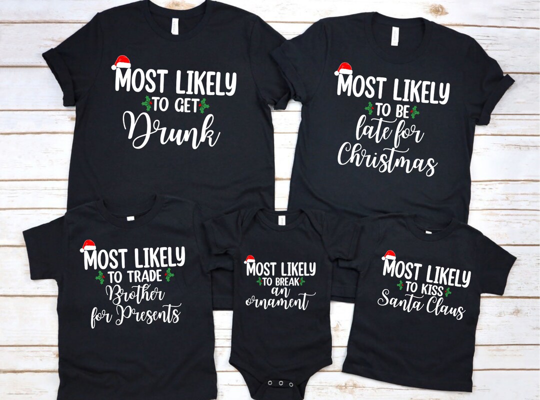 Most Likely to Christmas Shirts, Family Christmas Shirt, Most