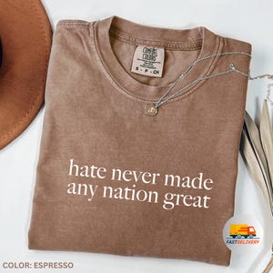 Comfort Colors® Hate Never Made Any Nation Great Shirt, Racial Equality Shirt, Political Shirt, Anti Racism Tee, Social Activist Shirt