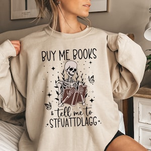 Buy Me Books And Tell Me To STFUATTDLAGG Sweatshirt, reading shirt Funny Skeleton Book Shirt, Dark Academia shirt, Book Lover Librarian Gift