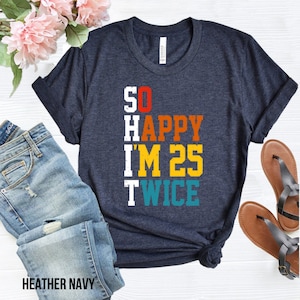 So Happy I&#39;m 25 Twice Shirt, Funny 50th Birthday Shirt, 50th Birthday Tee, Vintage 1972 Shirt, Birthday Trip Shirt, Birthday Gift