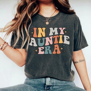 In My Auntie Era Shirt, Auntie Shirt, Aunt Shirt, Gift for Aunts, Favorite Aunt Shirt, Aunt Gift from Niece, Cool Aunt Shirt, shirt for Aunt