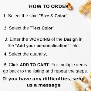May include: How to order a custom shirt. Select the shirt size and color, text color, enter the wording for the design, select the quantity, and click add to cart. If you have any difficulties, send a message.
