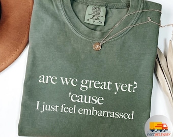 ¿Somos geniales todavía? Porque me siento avergonzado, camiseta anti Trump, camiseta de resistencia, camiseta política, camiseta de manifestante contra Trump, camiseta demócrata