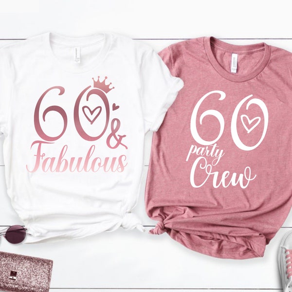 60th birthday Shirt, 60 and Fabulous Shirt, 60 Party Crew Shirt, 60th birthday shirt for women, 60 Birthday Shirt, 60th Birthday Tee, Gift