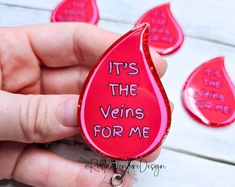 It's the Veins for Me Blood Drop Badge Reel, Nurse, Phlebotomist