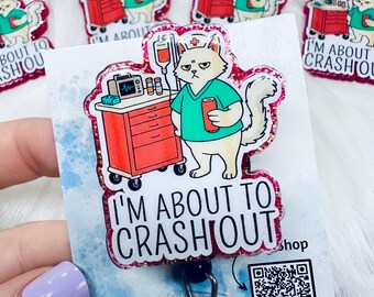 I’m About to Crash Out Badge Reel Funny Nurse Badge Holder Healthcare Gift