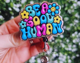 Be a Good Human Badge Reel: Retractable ID Holder