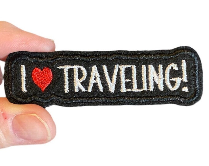 I love Traveling! Embroidered Iron-On Patch