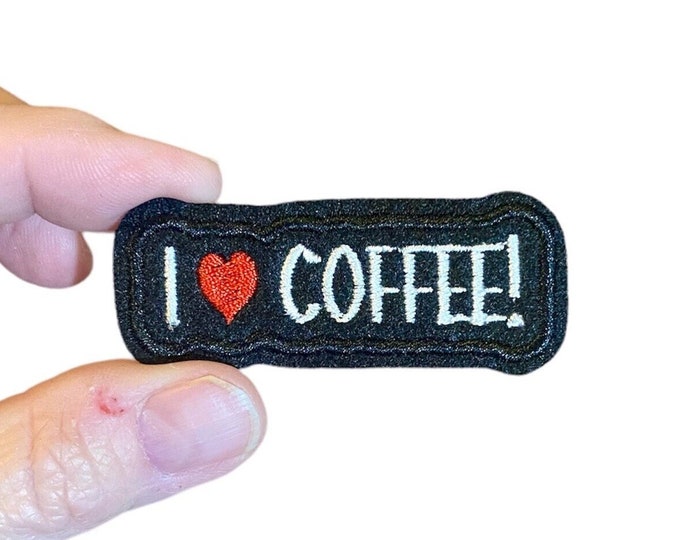 I love COFFEE! Embroidered Iron-On Patch