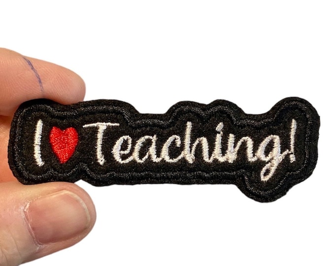 I love Teaching! Embroidered Iron-On Patch