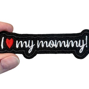 I love my mommy! Embroidered Iron-On Patch