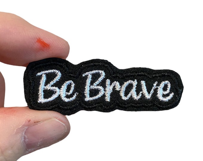 Be Brave Embroidered Iron-On Patch