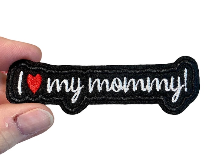 I love my mommy! Embroidered Iron-On Patch