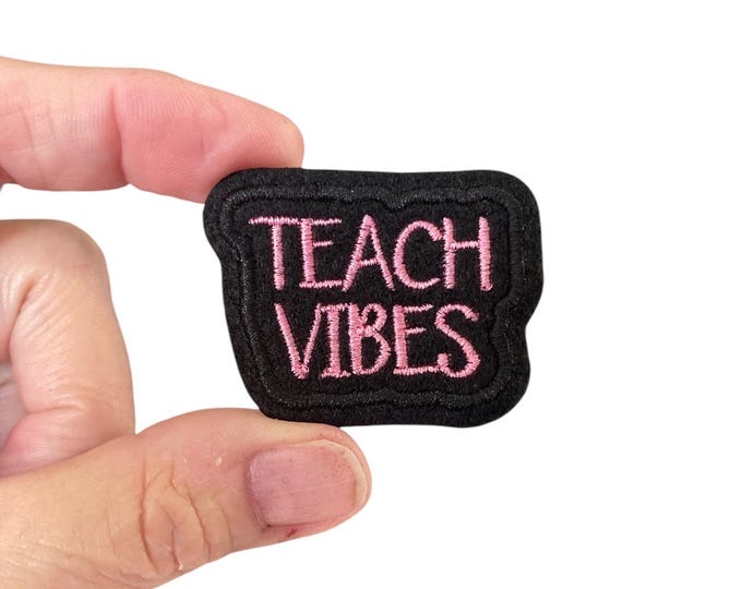 Teach Vibes Embroidered Iron-On Patch - Teacher Patch - Educator Patch