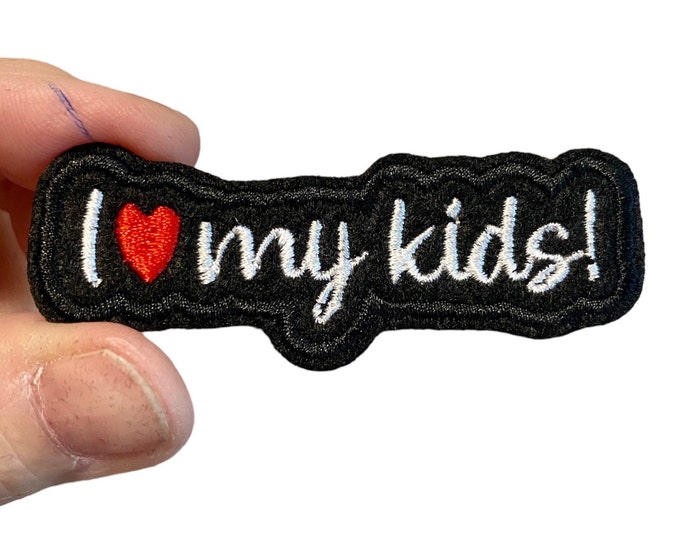I love my kids! Embroidered Iron-On Patch