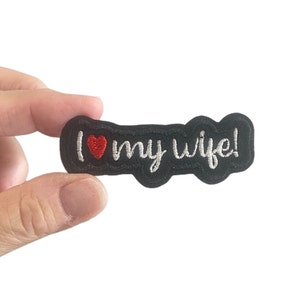 I love my wife! Embroidered Iron-On Patch