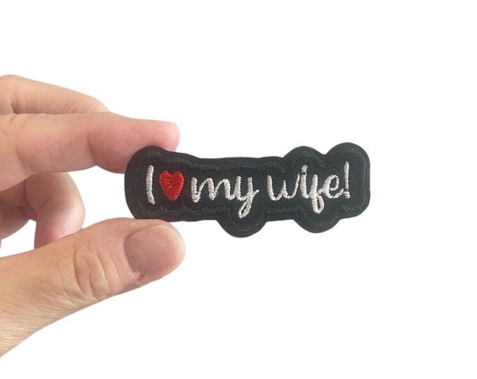I love my wife! Embroidered Iron-On Patch