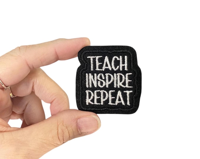 Teach Inspire Repeat Embroidered Iron-On Patch - Teacher Patch - Educator Patch