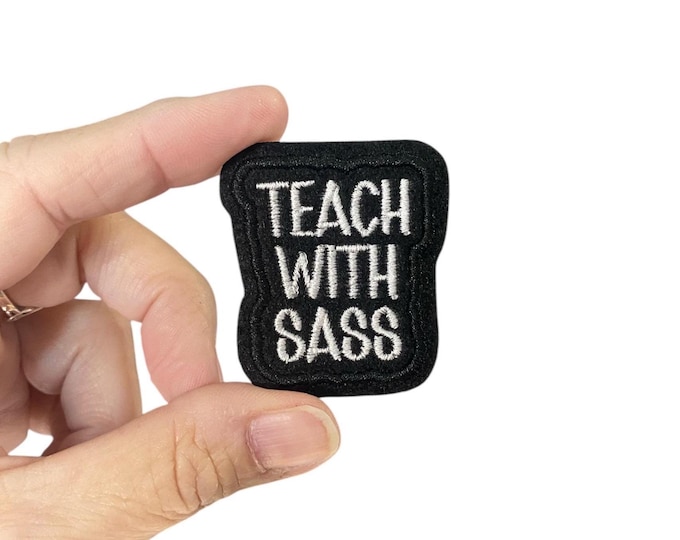 Teach With Sass Embroidered Iron-On Patch - Teacher Patch - Educator Patch