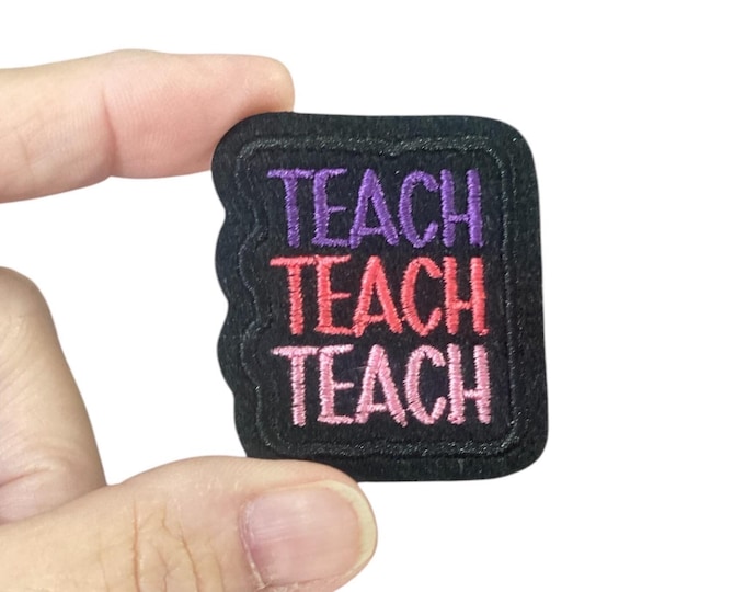Teach Embroidered Iron-On Patch - Teacher Patch - Educator Patch