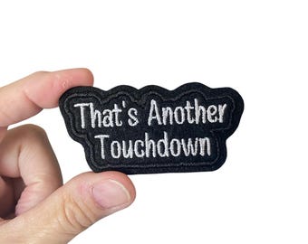 That's Another Touchdown Embroidered Patch – Football Iron-On or Sew-On Patch for Fans & Game Day Gear