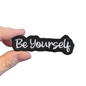 Be Yourself Embroidered Iron-On Patch