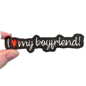 I love my boyfriend! Embroidered Iron-On Patch