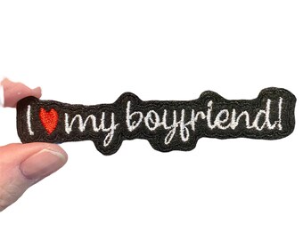 I love my boyfriend! Embroidered Iron-On Patch