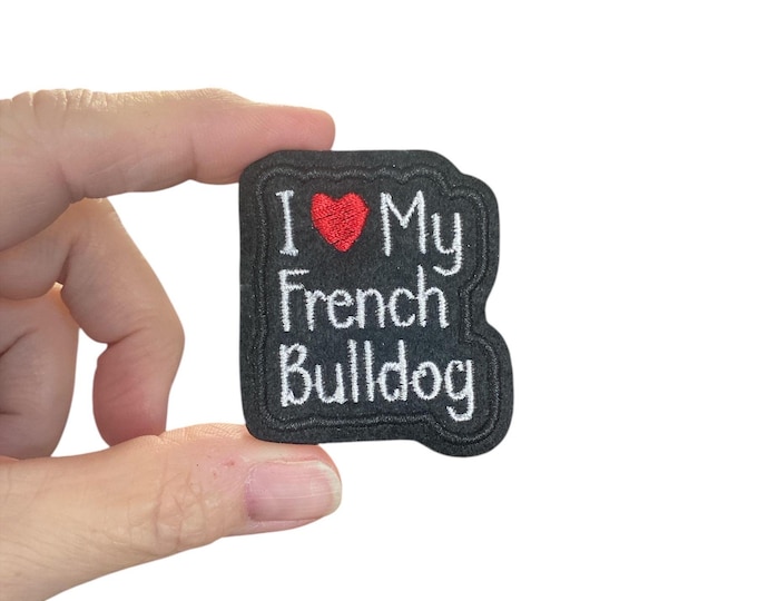 I Love My French Bulldog Iron On Patch | Embroidered Dog Patch | Frenchie Gift | Dog Lover Patch