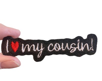 I love my cousin! Embroidered Iron-On Patch
