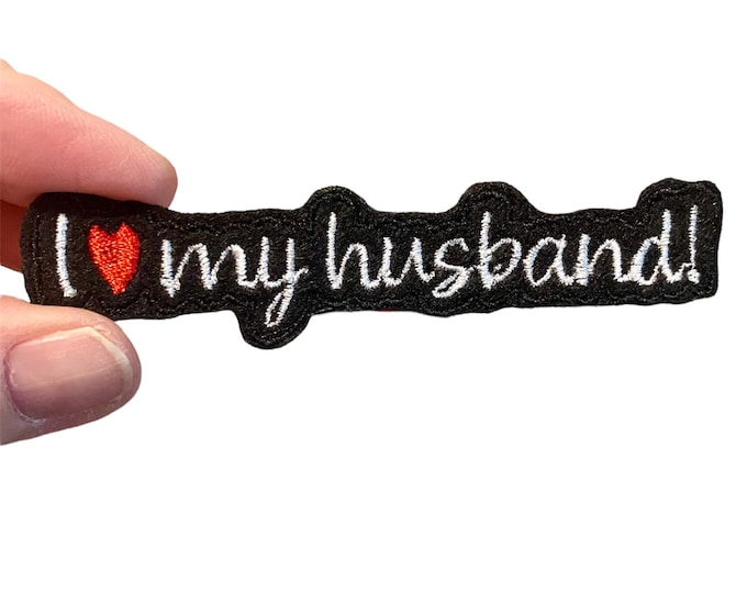 I love my husband! Embroidered Iron-On Patch