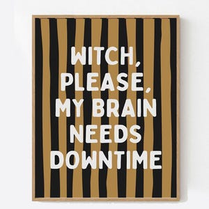 Funny Halloween Print “Witch Please My Brain Needs Downtime” | ADHD Autism Neurodivergent Wall Art | Cute Spooky Poster | neurospicy witch